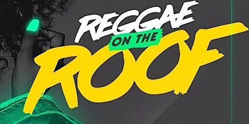 Imagem principal do evento REGGAE ON THE ROOF -- 4/20 CELEBRATION