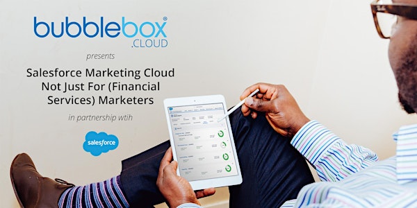 Salesforce Marketing Cloud is not just for (Financial Services) Marketers