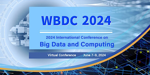 2024 6th International Conference on Big Data and Computing (WBDC 2024)