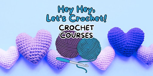 Imagen principal de Hey Hey, Let's Crochet! - Crochet Course: BEGINNERS (Tuesdays) T2 2024