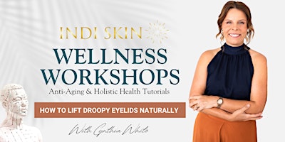 Imagen principal de How To Lift Droopy Eyelids Naturally -  Indi Skin Wellness Workshop