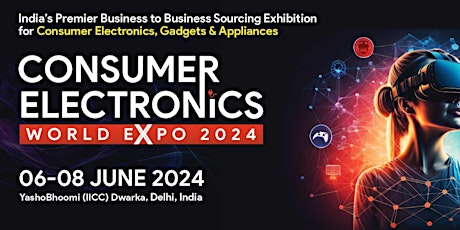 Consumer Electronics World Expo 06th June to 8th June 2024