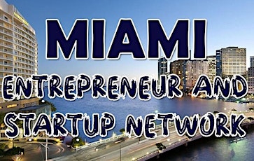 Miami Business, Tech & Entrepreneur   Professional Networking Soiree