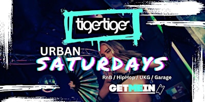 Imagem principal do evento Tiger Tiger London / Urban Saturdays @ Luxe / Hip Hop, Bashment, Afrobeat