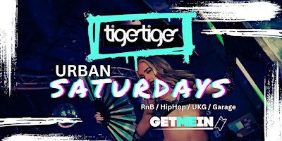 Primaire afbeelding van Tiger Tiger London / Urban Saturdays @ Luxe / Hip Hop, Bashment, Afrobeat