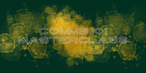 Primaire afbeelding van Intro to Comms 101: Masterclass