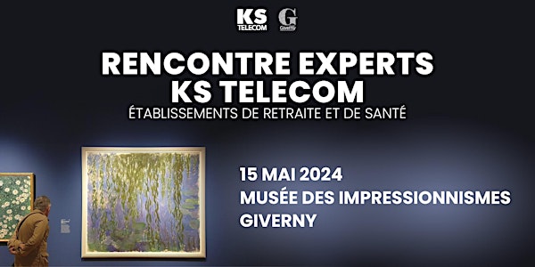 AM  Experts  KS TELECOM • MUSÉE DES IMPRESSIONNISMES • Giverny • 15 05 2024