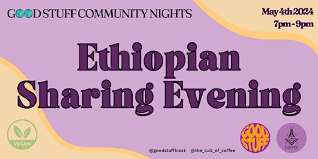 Good Stuff Community Nights: Ethiopian Sharing Evening