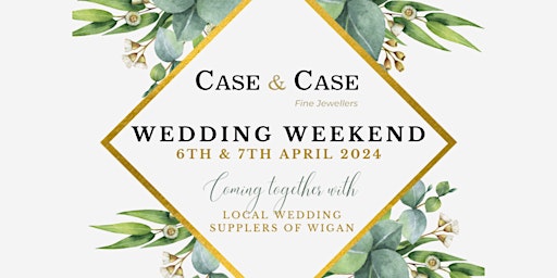 Imagem principal do evento Wedding Weekend at Case & Case Fine Jewellers, Wigan