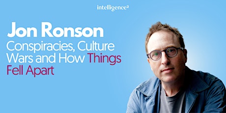 Jon Ronson on Conspiracies, Culture Wars and How Things Fell Apart