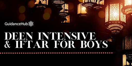 Deen Intensive & Iftar for Boys (Sat 23rd Mar | 3PM - Maghrib) primary image