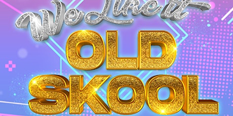 WE LIKE IT OLD SKOOL - Summer Party | 28+