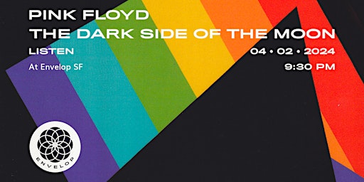 Pink Floyd - The Dark Side Of The Moon : LISTEN | Envelop SF (9:30pm) primary image