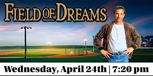 Immagine principale di Classic Cinema:  “Field of Dreams” (1989) Rated PG: 7:20 pm 