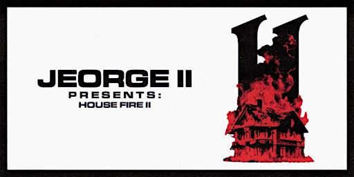 Imagem principal do evento Jeorge II Presents House Fire II