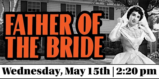 Classic Cinema:  “Father of the Bride” (1950) Unrated: 2:20 pm  Matinee primary image