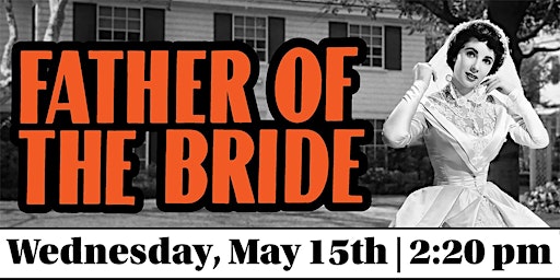 Hauptbild für Classic Cinema:  “Father of the Bride” (1950) Unrated: 2:20 pm  Matinee