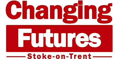 Changing Futures - Stoke on Trent - Learning Event primary image