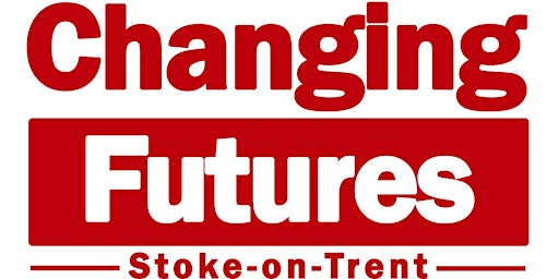 Hauptbild für Changing Futures - Stoke on Trent - Learning Event