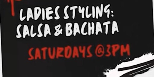 Primaire afbeelding van Ladies Styling Classes for Salsa & Bachata! Saturdays @3pm!