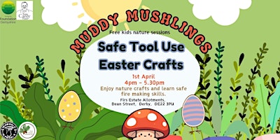 Primaire afbeelding van Muddy Mushlings: Tool Use & Easter Crafts (4pm - 5.30pm)