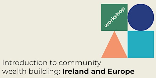 Community wealth building in Ireland and Europe primary image