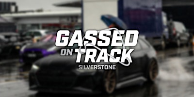 Imagem principal do evento Gassed on Track Silverstone Unsilenced