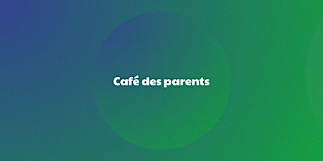 Café des parents primary image