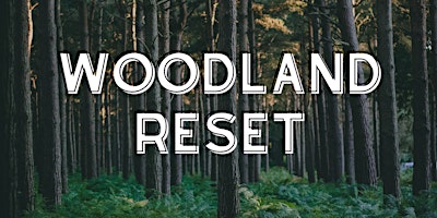 Imagem principal do evento The Woodland Reset 28th of April