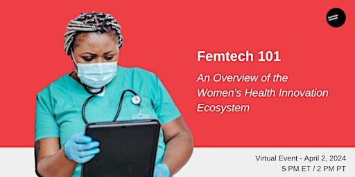 Primaire afbeelding van Femtech 101: An Introduction to the Women's Health Innovation Ecosystem