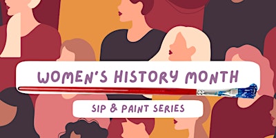 Primaire afbeelding van Women's History Month Sip & Paint Workshop