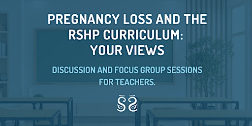 Pregnancy Loss and the RSHP Curriculum: Teacher Focus Group primary image
