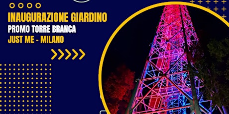 INAUGURAZIONE GIARDINO – Salita in Torre Branca con promo price