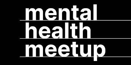 Mental Health Meetup