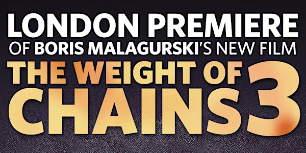 LONDON PREMIERE | WEIGHT OF CHAINS 3 | BORIS MALAGURSKI