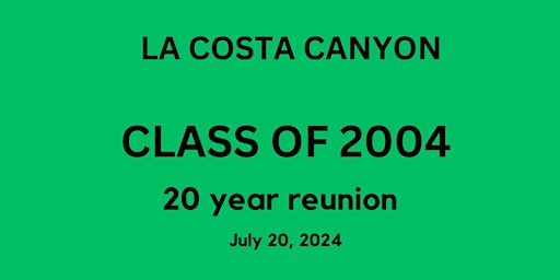 Primaire afbeelding van La Costa Canyon Class of 2004 20 Year High School Reunion