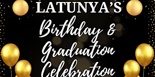 Primaire afbeelding van LaTunya's Birthday/Graduation Celebration