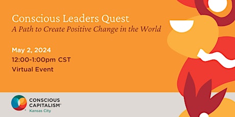 Conscious Leaders Quest: A Path to Create Positive Change in the World