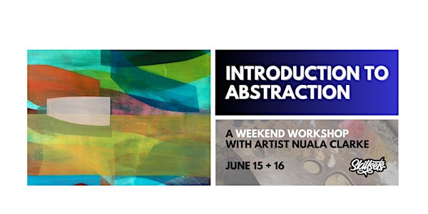 Introduction to Abstraction // A weekend workshop with Artist Nuala Clarke
