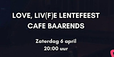 Primaire afbeelding van Love  Liv(f)e Lentefeest 6 april in Goes