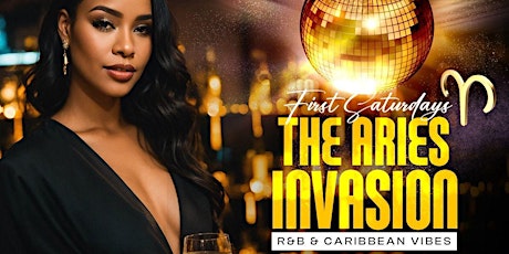 FIRST SATURDAYS "ARIES INVASION |  R&B & CARIBBEAN VIBES