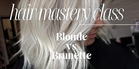 HAIR MASTERY: Blonde Vs. Brunette