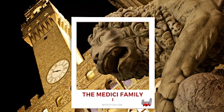 The MEDICI FAMILY in Florence Virtual Tour – I EPISODE