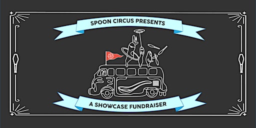 Imagem principal de Spoon Circus Presents: A Showcase Fundraiser