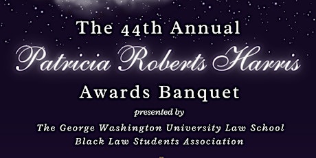 The 44th Annual Patricia Roberts Harris Awards Banquet
