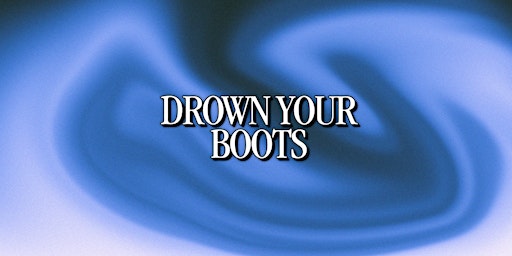 Imagem principal do evento DROWN YOUR BOOTS // LIVE AT LOFI