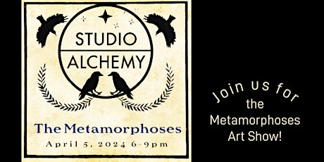 The Metamorphoses Art Show at the Studio Alchemy Gallery