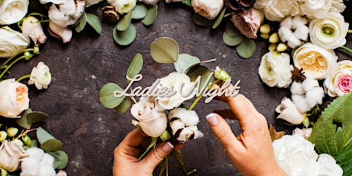 Imagem principal do evento Ladies Night - Featuring Simply Stems Floral Company