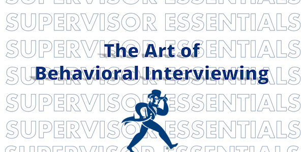 The Art of Behavioral Interviewing