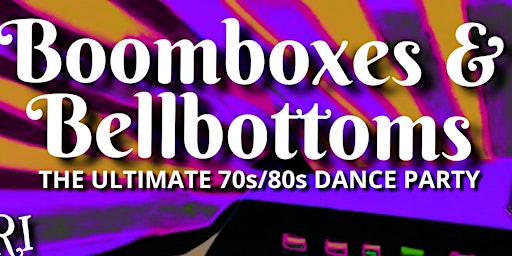 Primaire afbeelding van Boomboxes and Bellbottoms: The Ultimate 70s/80s Dance Party